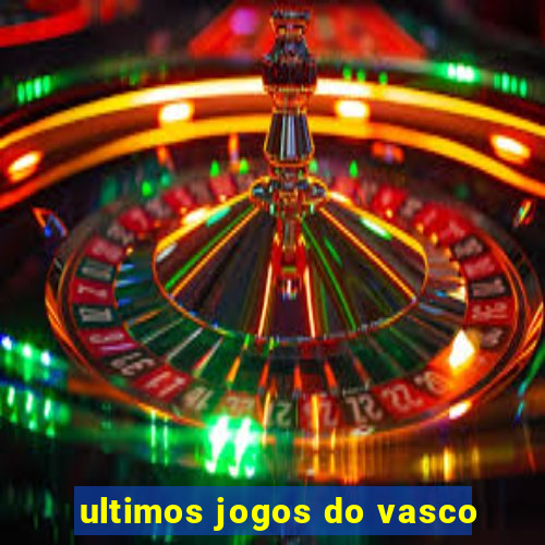 ultimos jogos do vasco